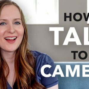 How to Talk to the Camera (pro tips for looking & sounding confident)