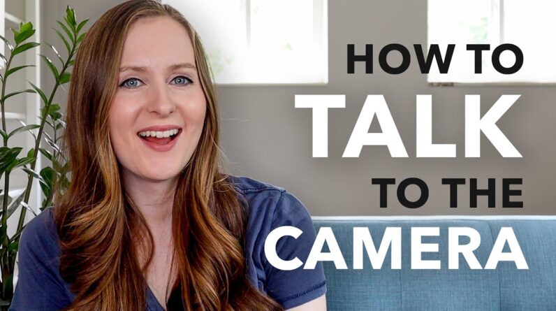 How to Talk to the Camera (pro tips for looking & sounding confident)
